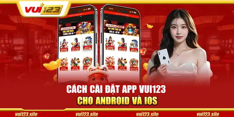 Cài app Vui123 cho Android/iOS cực đơn giản chỉ vài bước