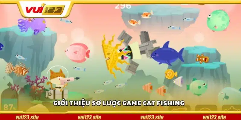Cat Fishing Vui123 – Khám phá đại dương và săn thưởng cực đã