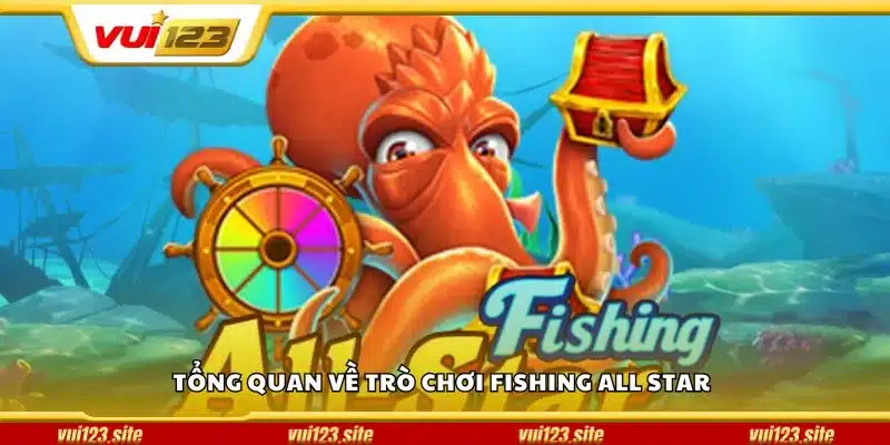 Tổng quan về trò chơi Fishing All Star